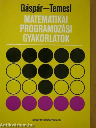 Gspr Lszl - Temesi Jzsef - Matematikai programozsi gyakorlatok EGYETEMI SEGDKNYV - Tanknyvi szm: 04573.