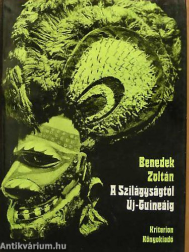 Benedek Zolt�n - Benedek Zolt�n:A Szil�rds�gt�l �j -Guine�ig