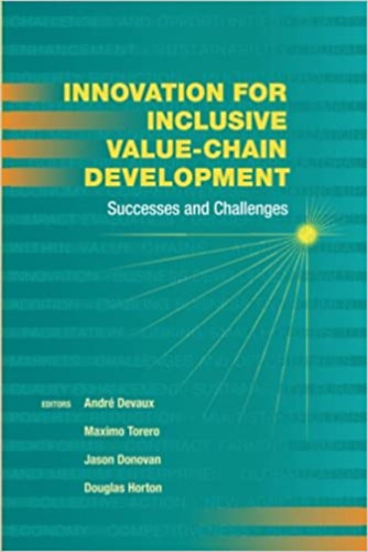Maximo Torero - Jason Donovan - Douglas E. Horton - Andre Devaux (szerk.) - Innovation for inclusive value-chain development