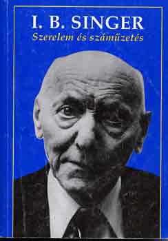 I. B. Singer - Szerelem és száműzetés