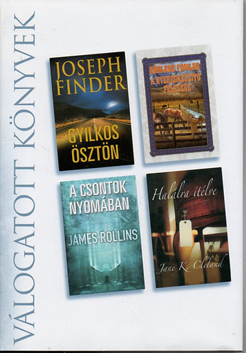 J. Finder; E. Flower; J. Rollins; J Cleland - Vlogatott knyvek - Gyilkos sztn; A nyeregkszt felesge; Csontok...