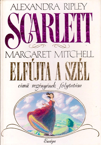Alexandra Ripley - Scarlett- (M.Mitchell -Az " Elfújta a szél" című regénynek folytatása)