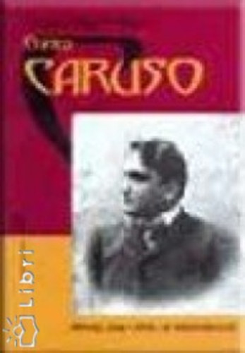 Bhm Gyrgymikls - Enrico Caruso - Mtosz, amely tvel az ezredforduln