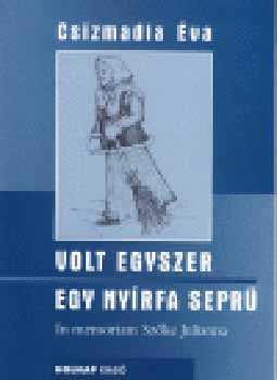 Csizmadia �va - Volt egyszer egy ny�rfa sepr� - In memoriam Sz�ke Julianna