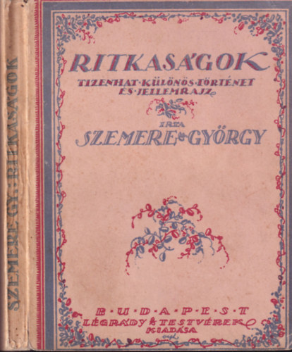 Szemere Gy�rgy - Ritkas�gok (Tizenhat k�l�n�s t�rt�net �s jellemrajz)