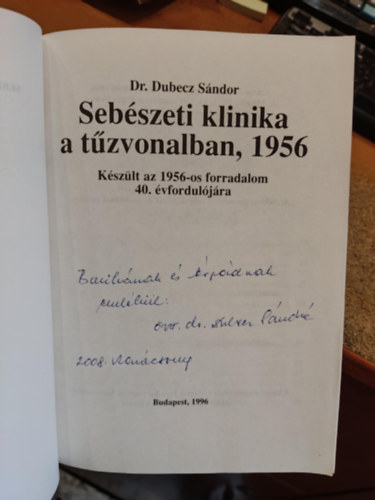 Dr.Dubecz S�ndor - Seb�szeti klinika a t�zvonalban, 1956
