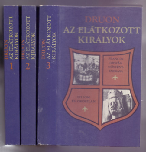 Maurice Druon - Az eltkozott kirlyok I-III. (Hat regny hrom ktetben)
