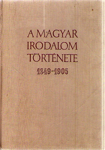 Kirly-Pndi-Str  (szerk.) - A magyar irodalom trtnete 1849-1905