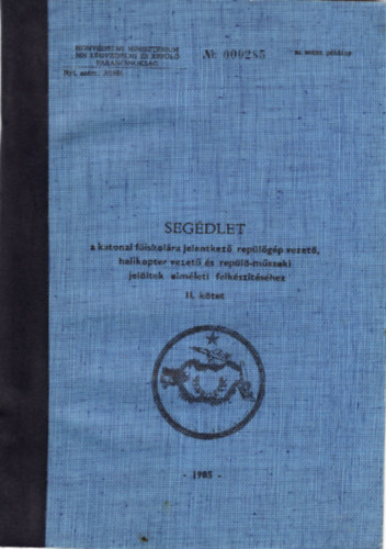 Kovcs Bla - Segdlet  - A katonai fiskolra jelentkez replgp vezet, helikpter vezet s repl-mszaki jelltek elmleti felksztshez II. ktet