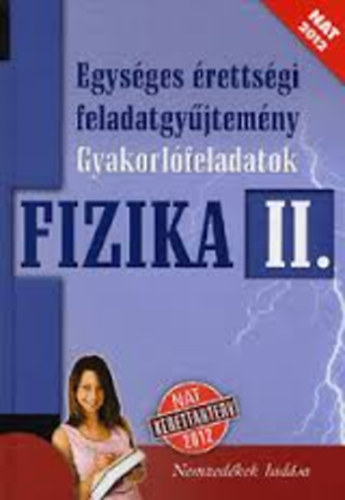 Egységes érettségi feladatgyűjtemény gyakorlófeladatok Fizika II.