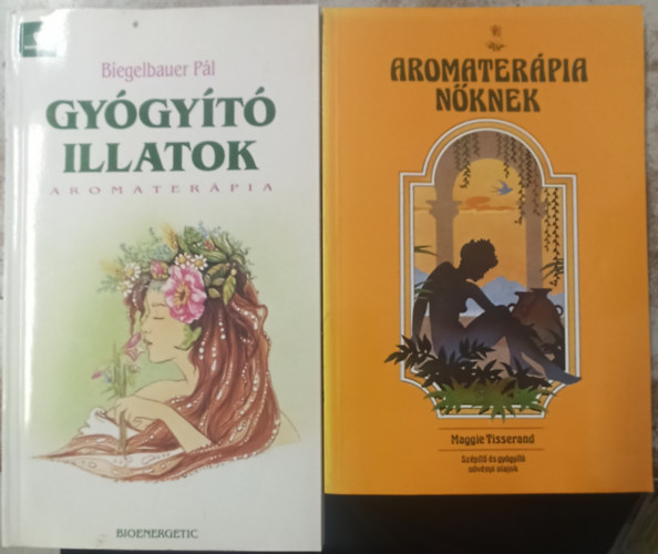 Maggie Tisserand Biegelbauer Pl - Gygyt illatok: Aromaterpia + Aromaterpia nknek (2 ktet)