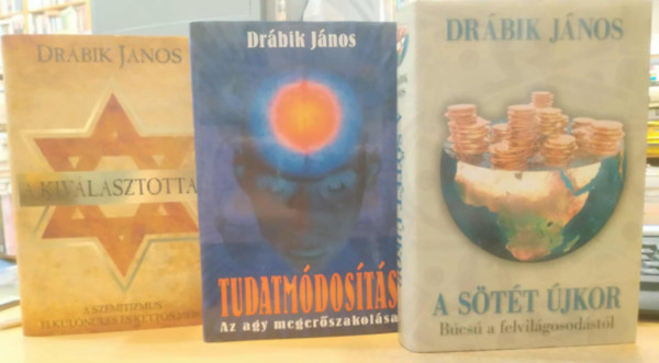Drábik János - 3 db Drábik János:A kiválasztottak + A sötét újkor (Búcsú a felvilágosodástól) + Tudatmódosítás (Az agy megerőszakolása)