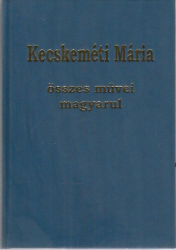 Kecskeméti Mária Esther Cohen (szerk.) - Kecskeméti Mária összes művei magyarul (1927-1959)