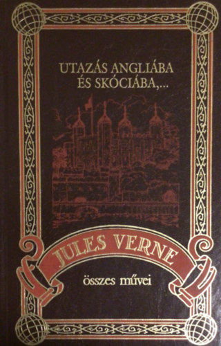 Verne Gyula - Utazs Angliba s Skciba,... (Jules Verne sszes mvei 50.)