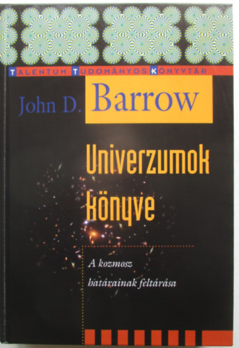 John D. Barrow - Univerzumok könyve - A kozmosz határainak feltárása