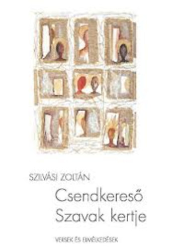 Szilvsi Zoltn - Csendkeres, Szavak kertje