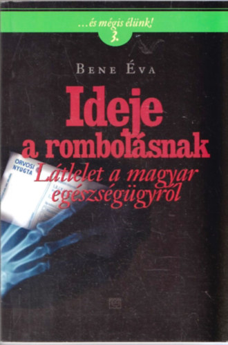 Bene �va - Ideje a rombol�snak - L�tlelet a magyar eg�szs�g�gyr�l