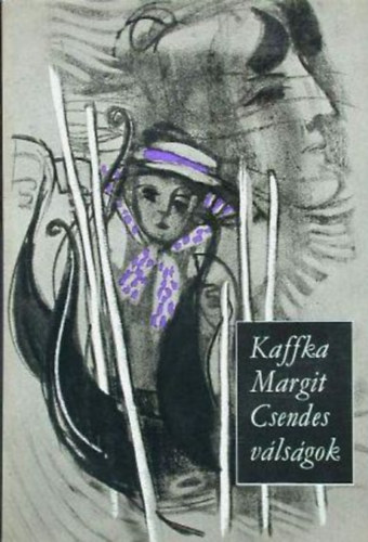 Szerz Kaffka Margit Szerkeszt Gyri Jnos Kozocsa Sndor Grafikus Sznt Piroska - Csendes vlsgok    Elbeszlsek  (teljes kiads)