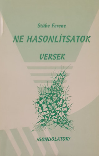 Stbe Ferenc - Ne hasonltsatok - Versek