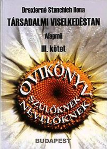 Drexlern Stanchich Ilona - Trsadalmi viselkedstan III. - Oviknyv - Szlknek, nevelknek