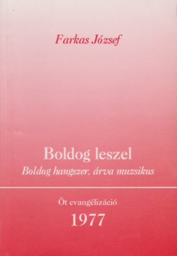 Farkas Jzsef - Boldog leszel (Boldog  hangszer, rva muzsikus)