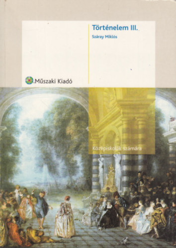 Szray Mikls - Trtnelem III. a kzpiskolk szmra