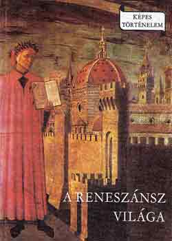 Makkai L�szl� - A renesz�nsz vil�ga (K�pes t�rt�nelem)