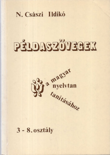 N. Császi Ildikó - Példaszövegek a magyar nyelvtan tanításához 3-8. osztály