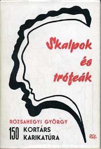 Rzsahegyi Gyrgy - Skalpok s trfek (150 kortrs karikatra)