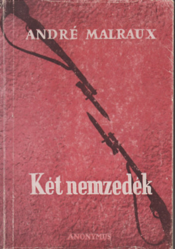 Andr Malraux - Kt nemzedk