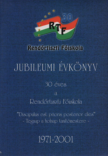 Dr.Ills Gyrgy (szerk.) - Jubileumi pvknyv - 30 ves a Rendrtiszti Fiskola (1971-2001)