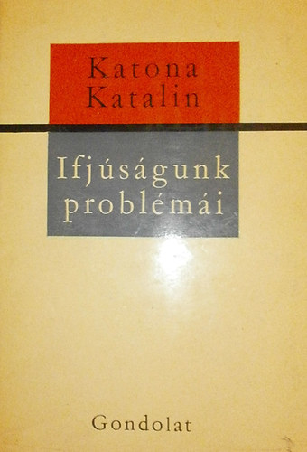 Katona Katalin - Ifjúságunk problémai