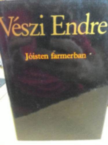 VÉszi Endre - Jóisten farmerban