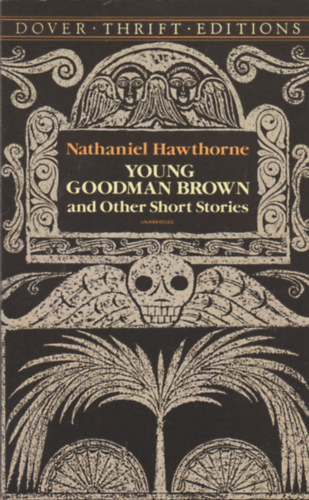 Nathaniel Hawthorne - Young Goodman Brown and Other Short Stories