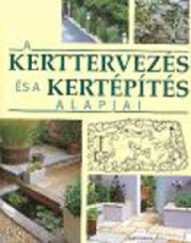Mitchell Beazley - A kerttervezés és a kertépítés alapjai