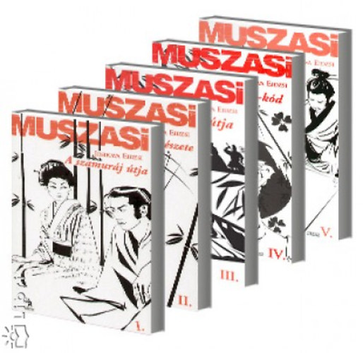 Josikava Eidzsi - Muszasi 1-5. (A szamur�j �tja - A h�bor� m�v�szete - A kard �tja - A busid�-k�d - Az �let �s a hal�l �tja)