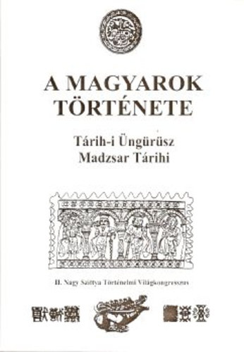 Mahmd Terdzsman; Blaskovics Jzsef dr.  (szerk.) - A magyarok trtnete - Trih-i ngrsz (Madzsar Trihi)