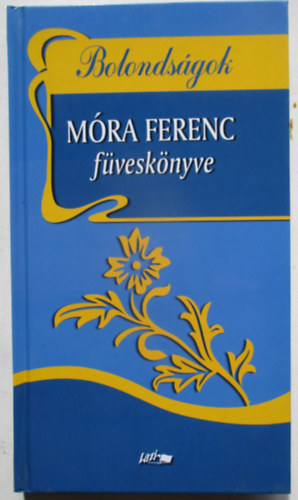 M�ra Ferenc - Bolonds�gok - M�ra Ferenc f�vesk�nyve