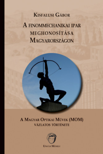 Kisfalusi G�bor - A finommechanikai ipar meghonos�t�sa Magyarorsz�gon