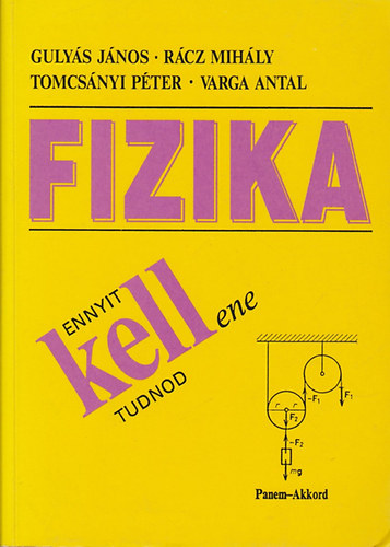 Rácz, Tomcsányi, Varga Gulyás - Fizika - Ennyit kell(ene) tudnod