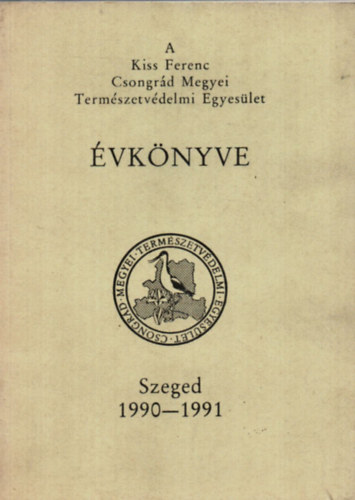 Dr Molnr Gyula - A Kiss Ferenc Csongrd Megyei Termszetvdelmi Egyeslet vknyve- Szeged 1990-1991