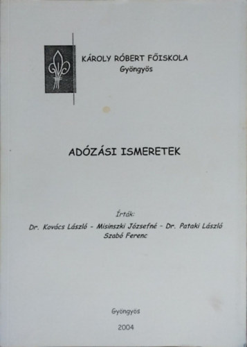 Kovács László, Misinszki Józsefné, Pataki László, Szabó Ferenc Szabó Ferenc (szerk.) - Adózási ismeretek