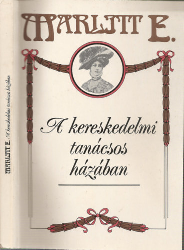 Marlitt E. - A kereskedelmi tan�csos h�z�ban