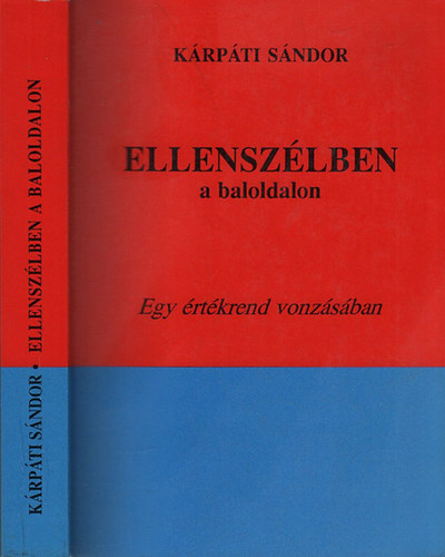 K�rp�ti S�ndor - Ellensz�lben a baloldalon (Egy �rt�krend vonz�s�ban)