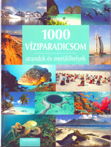 Beke Csilla  (fszerk.) - 1000 vziparadicsom - Strandok s merlhelyek