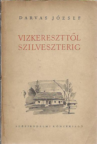 Darvas Jzsef - Vzkereszttl szilveszterig