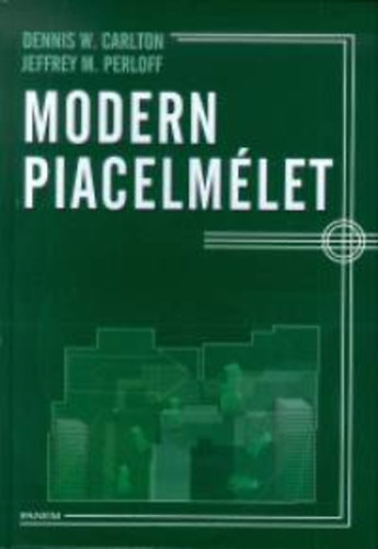 Dennisw., Perloff, Jeffreym. Carlton - Modern piacelmélet