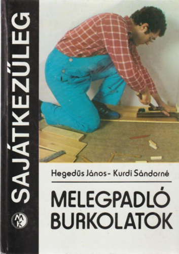 Heged�s J�nos -Kurdi S�ndorn� - Melegpadl� burkolatok (Saj�tkez�leg)