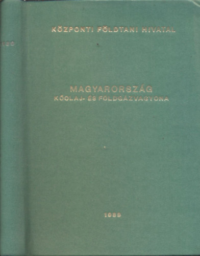 Magyarország 1989. január 1-jei helyzet szerinti kőolaj- és földgázvagyona (Központi Földtani Hivatal)