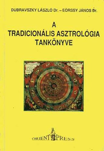 Dr. Erssy Jnos; Dr. Dubravszky Lszl - A tradicionlis asztrolgia tanknyve